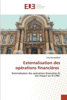 Externalisation des opérations financières: Externalisation des opérations financières Et son impact sur le CRM 6203425575 Book Cover