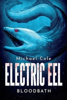 Electric Eel: Bloodbath 1922861189 Book Cover