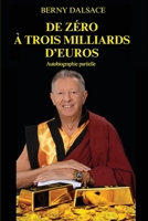 De zéro à trois milliards d’euros: Biographie partielle B0C9SNDS9S Book Cover