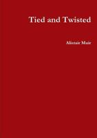 Tied and Twisted 0244656460 Book Cover