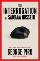 The Interrogation of Saddam Hussein: How One Man Took On Saddam Hussein?and Won 1982164476 Book Cover