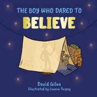 The Boy Who Dared to Believe 1915502977 Book Cover