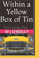 Within a Yellow Box of Tin: God's Lonely Man B09DJ1BV47 Book Cover