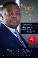 Keep Them Happily Paying You: 4 Ways to Get Loyal Customers and Retain Them Via Social Media 1772773107 Book Cover