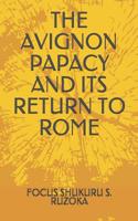 The Avignon Papacy and Its Return to Rome 1792830602 Book Cover