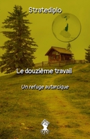 Le douzième travail: un refuge autarcique 1913057992 Book Cover