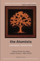 The Atomists: Leucippus, Democritus (Complex Philosophy in simple terms) B0H86HMLTH Book Cover