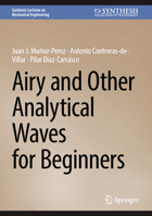 Airy and Other Analytical Waves for Beginners (Synthesis Lectures on Mechanical Engineering) 3031633857 Book Cover