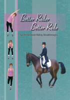 Better Rider, Better Ride: Getting Fit to Create Riding Breakthroughs 0939481804 Book Cover