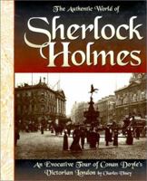 The Authentic World of Sherlock Holmes: An Evocative Tour of Conan Doyle's Victorian London 0831718897 Book Cover