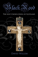 Black Rood: The Lost Crown Jewel of Scotland 184995531X Book Cover