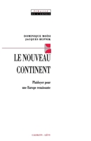 Le Nouveau continent: Plaidoyer pour une Europe naissante 2702119611 Book Cover