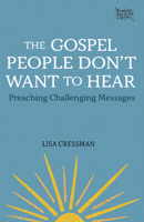 The Gospel People Don't Want to Hear: Preaching Challenging Messages 1506456391 Book Cover