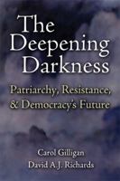 The Deepening Darkness: Loss, Patriarchy, and Democracy's Future 0521898986 Book Cover