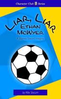 Liar, Liar Ethan McWyer: A Journey Toward Integrity (Character Club Book 2) 1981677887 Book Cover
