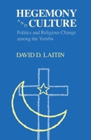 Hegemony and Culture: Politics and Change among the Yoruba 0226467902 Book Cover