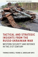 Tactical and Strategic Insights from the Russo-Ukrainian War: Western Security and Defence in the 21st Century 1804131555 Book Cover