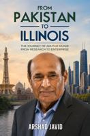 From Pakistan to Illinois: The Journey of Akhtar Munir from Research to Enterprise B0H96LJ5MK Book Cover