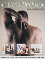 The Good Back Book: A Practical Guide to Alleviating and Preventing Back Pain 1552978265 Book Cover