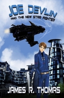 Joe Devlin And The New Star Fighter 1470101688 Book Cover
