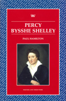 Percy Bysshe Shelley (Writers & Their Work) 0746308183 Book Cover