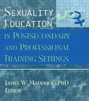 Sexuality Education in Postsecondary and Professional Training Settings 078900027X Book Cover
