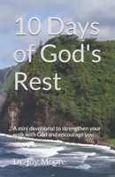 10 Days of God's Rest: A mini devotional to strengthen your walk with God and encourage you (10 Day Devotionals) B0GXWHCQ24 Book Cover
