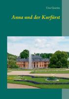 Anna und der Kurfürst 3744882004 Book Cover