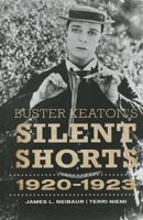 Buster Keaton's Silent Shorts: 1920-1923 0810887401 Book Cover