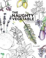 The Naughty Vegetable 1006858946 Book Cover