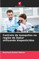 Controlo de mosquitos na região de Dakar utilizando biopesticidas 6204454625 Book Cover