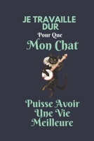 Je Travaille Dur pour Que Mon Chat puisse Avoir Une Vie Meilleure: Un Cadeau unique! Id�al pour les coll�gues de travail, la famille, les amis et bien plus! carnet lign� dr�les d'animaux humour employ 1671659538 Book Cover