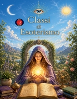 Lezioni di Metafisica, Magia Bianca ed Esoterismo B0C2B2L1K1 Book Cover