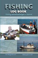 Fishing Log Book: Angler's Journal, Keep Track of Your Fishing Locations, Weather, Lures, Hot Spots, and the Species of Fish You've Caught 1956312269 Book Cover