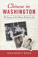 Chinese in Washington: The Legacy of the Chinese Exclusion Act (American Heritage) 1467147729 Book Cover