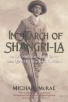 In Search of Shangri-La: The Extraordinary True Story of the Quest for the Lost Horizon 0140290427 Book Cover