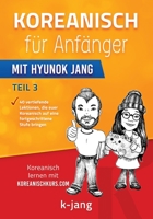 Koreanisch für Anfänger Teil 3: mit Hyunok Jang (Koreanisch mit Hyunok Jang) 3950504931 Book Cover