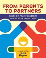 From Parents to Partners: Building a Family-Centered Early Childhood Program 1929610882 Book Cover