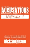 Accusations: Believing a Lie 1736113984 Book Cover