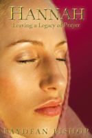 Hannah: Leaving a Legacy of Prayer 1449739083 Book Cover