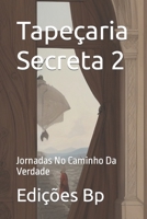 Tapeçaria Secreta 2: Jornadas No Caminho Da Verdade (Surrealismo em Língua Portuguesa) B0CH2B9QCC Book Cover