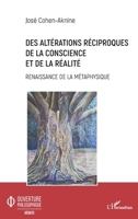 Des altérations réciproques de la conscience et de la réalité: Renaissance de la métaphysique (Ouverture Philosophique) (French Edition) 2343204705 Book Cover