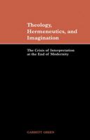 Theology, Hermeneutics, and Imagination: The Crisis of Interpretation at the End of Modernity 0521045312 Book Cover