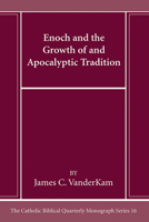 Enoch and the Growth of and Apocalyptic Tradition (Catholic Biblical Quarterly Monograph) 1666786284 Book Cover