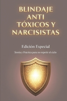 Blindaje Anti Tóxicos y Narcisistas: Edición especial: Teoría y Práctica para no repetir el ciclo (Spanish Edition) B0FLJBKV1S Book Cover