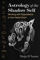 Astrology of the Shadow Self: Working with Oppositions in Your Natal Chart 164411917X Book Cover