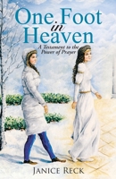 One Foot in Heaven: A Testament to the Power of Prayer 1512737038 Book Cover