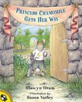 Princess Chamomile Gets Her Way 0525461485 Book Cover