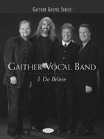 Gaither Vocal Band - I Do Believe 0634043102 Book Cover