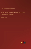 In the Courts of Memory, 1858-1875; From Contemporary Letters: in large print 3368361554 Book Cover